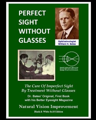 Book cover for Perfect Sight Without Glasses - The Cure Of Imperfect Sight By Treatment Without Glasses