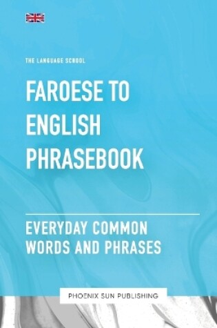 Cover of Faroese To English Phrasebook - Everyday Common Words And Phrases