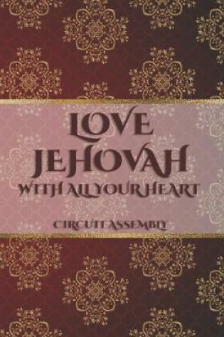 Cover of Love Jehovah With All Your Heart Circuit Assembly