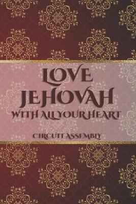 Book cover for Love Jehovah With All Your Heart Circuit Assembly