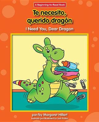 Book cover for Te Necesito, Querido Dragon/I Need You, Dear Dragon