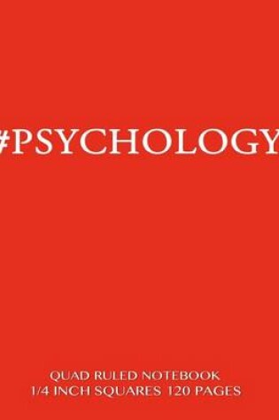 Cover of #Psychology Quad Ruled Notebook 1/4 inch Squares 120 Pages