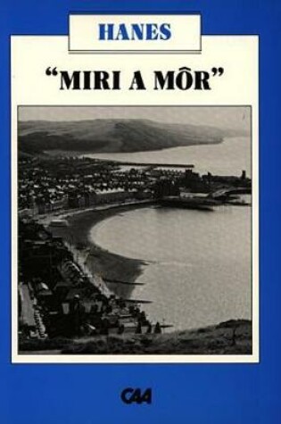 Cover of Project Defnyddiau ac Adnoddau y Swyddfa Gymreig (Disgyblion Hŷn) - Hanes: Miri a Môr