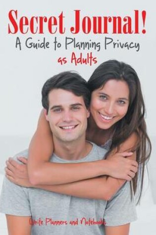Cover of Secret Journal! a Guide to Planning Privacy as Adults