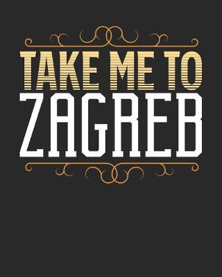 Book cover for Take Me To Zagreb