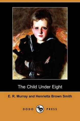 Cover of The Child Under Eight (Dodo Press)