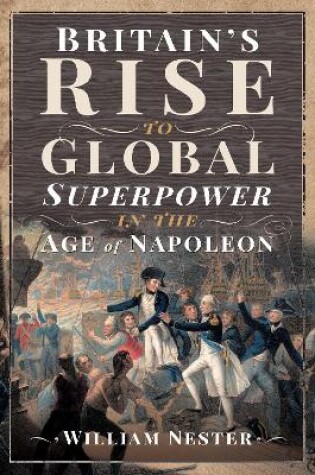 Cover of Britain's Rise to Global Superpower in the Age of Napoleon