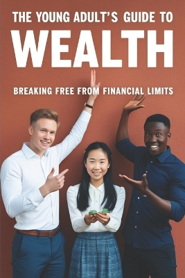 Book cover for The Young Adult's Guide to Wealth