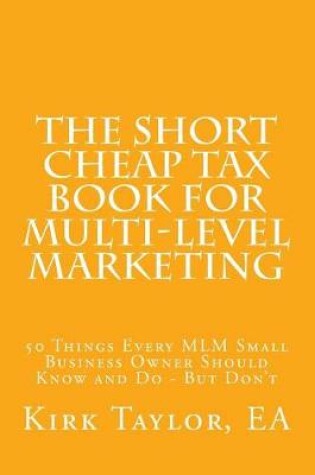 Cover of The Short Cheap Tax Book for Multi Level Marketing
