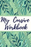 Book cover for My Cursive Workbook