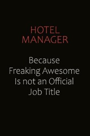 Cover of Hotel Manager Because Freaking Awesome Is Not An Official Job Title