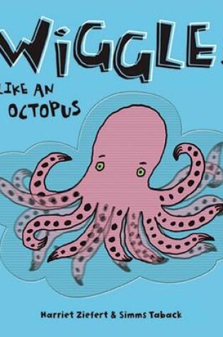 Cover of Wiggle Like an Octopus