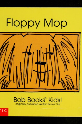 Cover of Bob Books Kids! Floppy Mop
