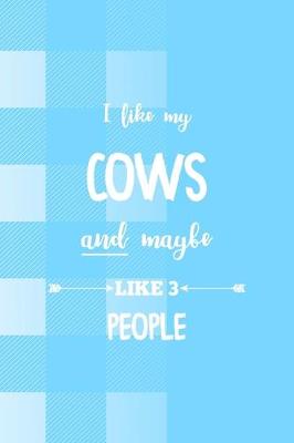 Book cover for I Like My Cows And Maybe Like 3 People