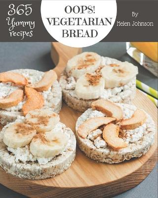 Book cover for Oops! 365 Yummy Vegetarian Bread Recipes