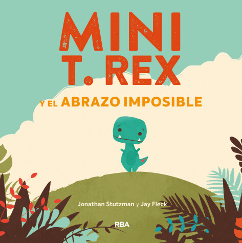 Book cover for Mini T. Rex y el abrazo imposible / Tiny T. Rex and the Impossible Hug