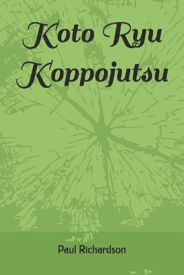 Book cover for Koto Ryu Koppojutsu 虎倒流骨法術