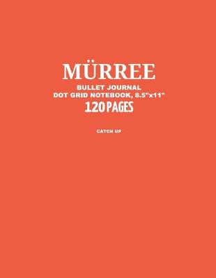 Book cover for Murree Bullet Journal, Catch Up, Dot Grid Notebook, 8.5" x 11", 120 Pages