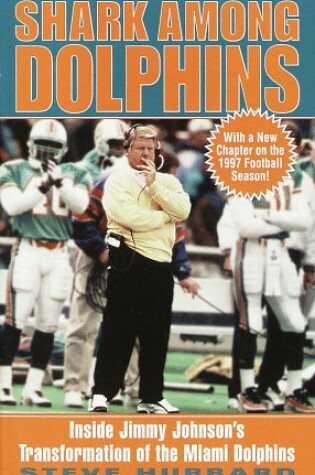 Cover of Shark among Dolphins: inside Jimmy Johnson's Transformation of the Miami Dolphins