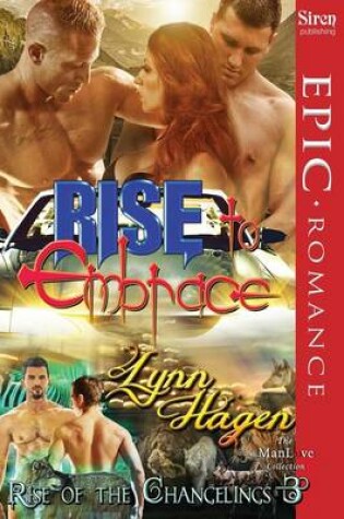 Cover of Rise to Embrace [Rise of the Changelings, Book 3] (Siren Publishing Epic Romance, Manlove)