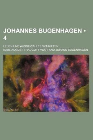 Cover of Johannes Bugenhagen (4); Leben Und Ausgewahlte Schriften