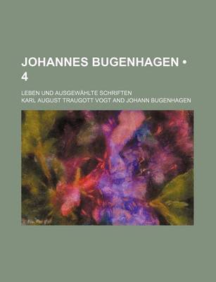 Book cover for Johannes Bugenhagen (4); Leben Und Ausgewahlte Schriften