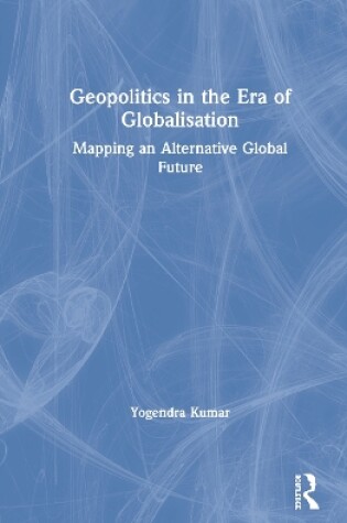 Cover of Geopolitics in the Era of Globalisation