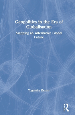 Book cover for Geopolitics in the Era of Globalisation