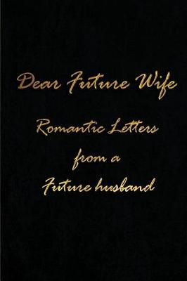 Book cover for Dear Future Wife - Romantic Letters from a Future Husband