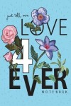 Book cover for Just tell me love 4 ever notebook