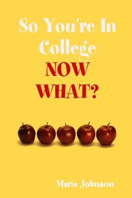 Book cover for So You're In College: Now What?