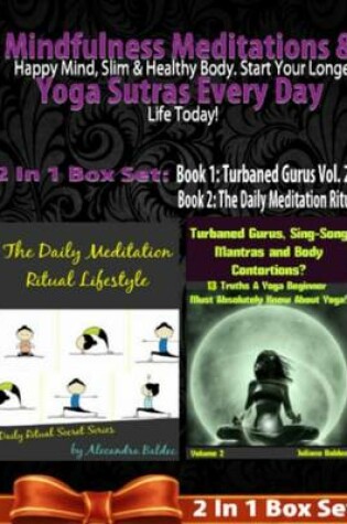 Cover of Mindfulness Meditations & Yoga Sutras Every Day: Happy Mind, Slim & Healthy Body. Start Your Longer Life Today! - 2 in 1 Box Set