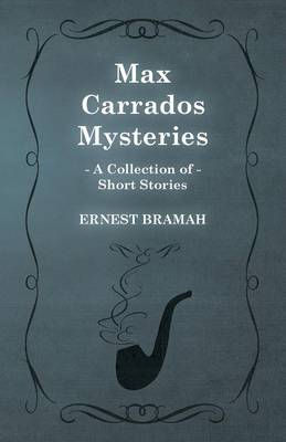 Book cover for Max Carrados Mysteries (A Collection of Short Stories)