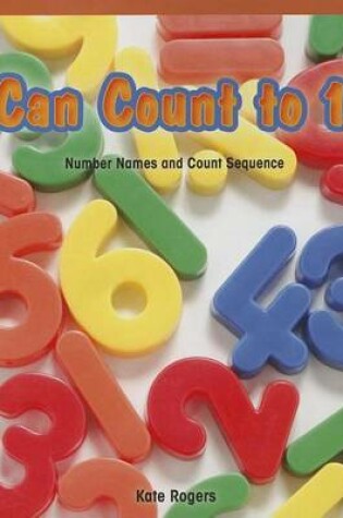 Cover of I Can Count to 10!: Number Names and Count Sequence