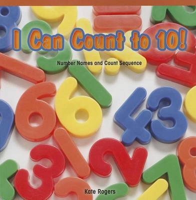 Book cover for I Can Count to 10!: Number Names and Count Sequence