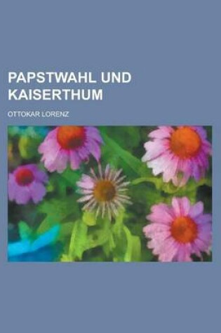 Cover of Papstwahl Und Kaiserthum