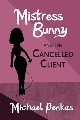 Book cover for Mistress Bunny and the Cancelled Client