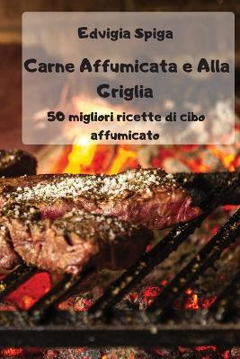 Cover of Carne Affumicata e Alla Griglia