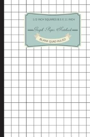 Cover of Graph Notebook 1/2 Inch Squares