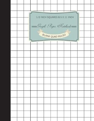 Book cover for Graph Notebook 1/2 Inch Squares