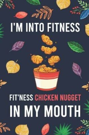 Cover of I'm Into Fitness, FIT'NESS Chicken Nugget In My Mouth