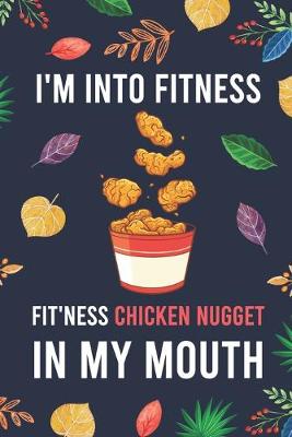 Cover of I'm Into Fitness, FIT'NESS Chicken Nugget In My Mouth