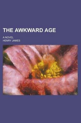 Cover of The Awkward Age; A Novel