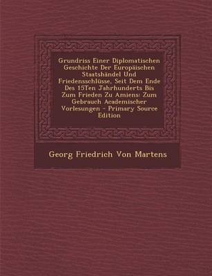 Book cover for Grundriss Einer Diplomatischen Geschichte Der Europaischen Staatshandel Und Friedensschlusse, Seit Dem Ende Des 15ten Jahrhunderts Bis Zum Frieden Zu