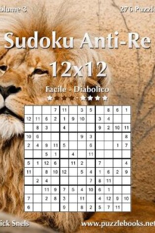 Cover of Sudoku Anti-Re 12x12 - Da Facile a Diabolico - Volume 3 - 276 Puzzle