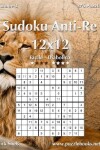 Book cover for Sudoku Anti-Re 12x12 - Da Facile a Diabolico - Volume 3 - 276 Puzzle