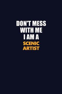 Book cover for Don't Mess With Me I Am A Scenic Artist