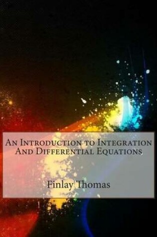 Cover of An Introduction to Integration and Differential Equations