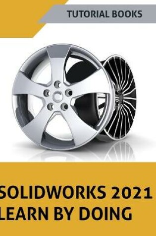 Cover of SOLIDWORKS 2021 Learn by doing