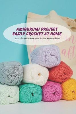 Book cover for Amigurumi Project Easily Crochet At Home